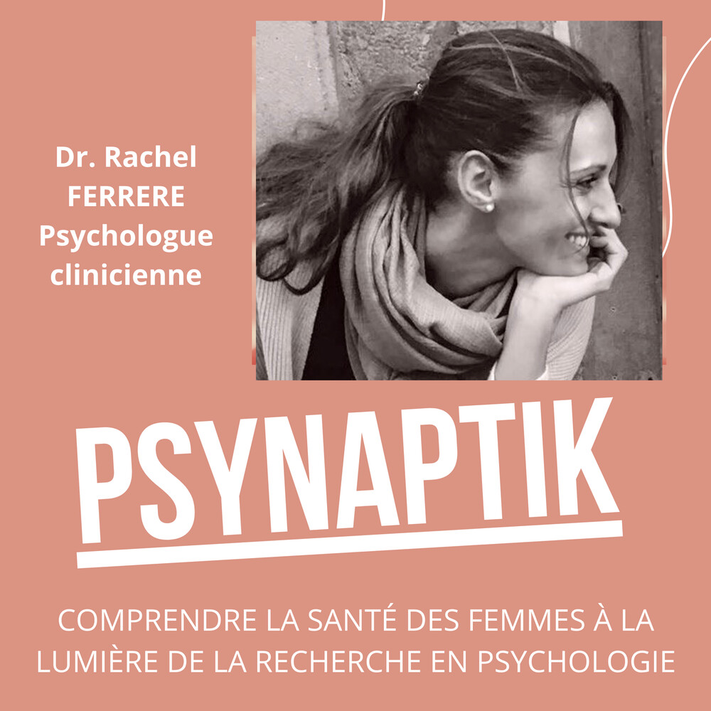 Pochette du podcast Psynaptik, Dr Rachel Ferrere